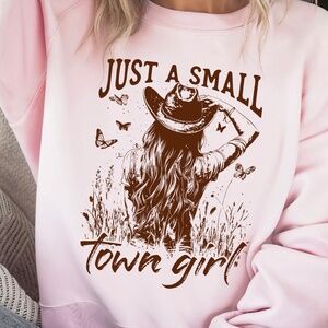 Just A Small Town Girl Crewneck Sweatshirt